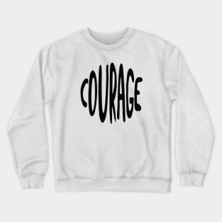 Courage Crewneck Sweatshirt